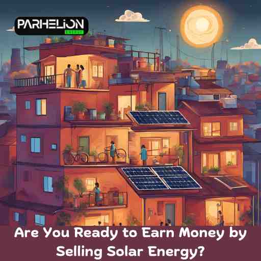 Are You Ready to Earn Money by Selling Solar Energy?